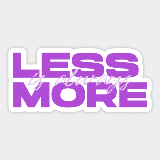 Less Is Always More - Purple Sticker